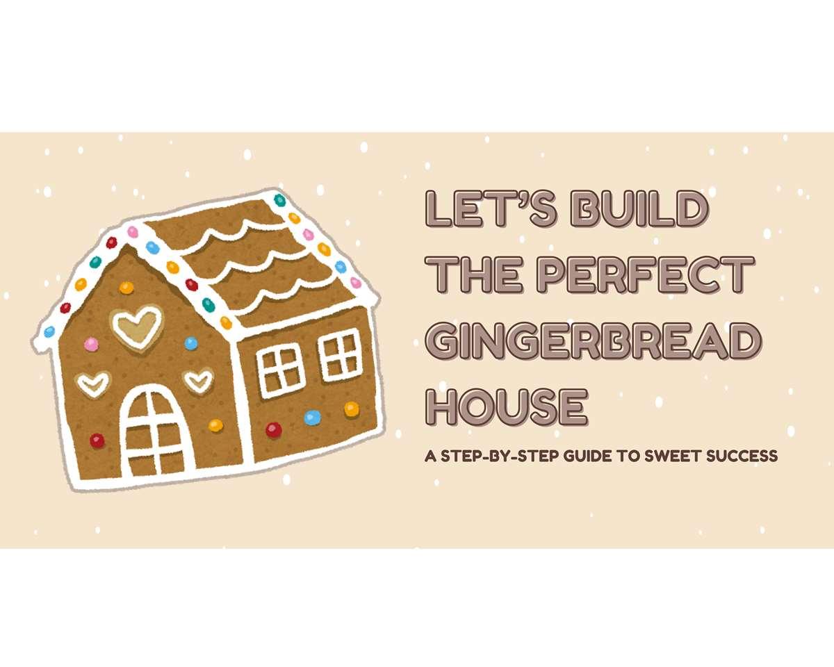 Let’s Build the Perfect Gingerbread House: A Step-by-Step Guide to Sweet Success